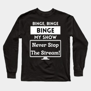 Binge My Show - Song Funny Streaming Black Long Sleeve T-Shirt